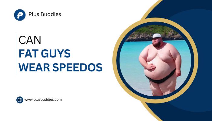 Can Fat Guys Wear Speedos 