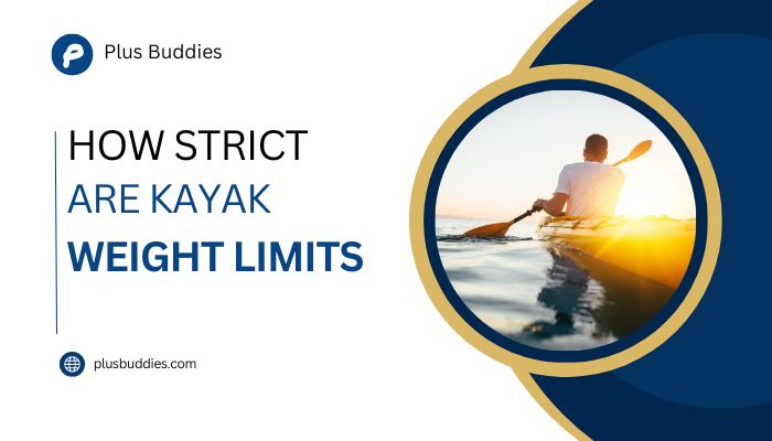 How Strict Are Kayak Weight Limits