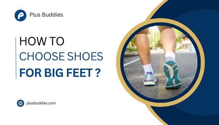 How to choose shoes for big feet